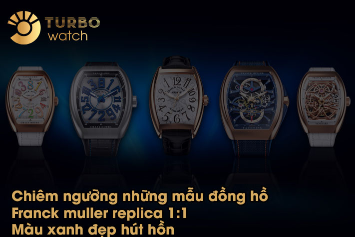 Chiêm ngưỡng những mẫu đồng hồ Franck muller replica 1:1 màu xanh đẹp hút hồn