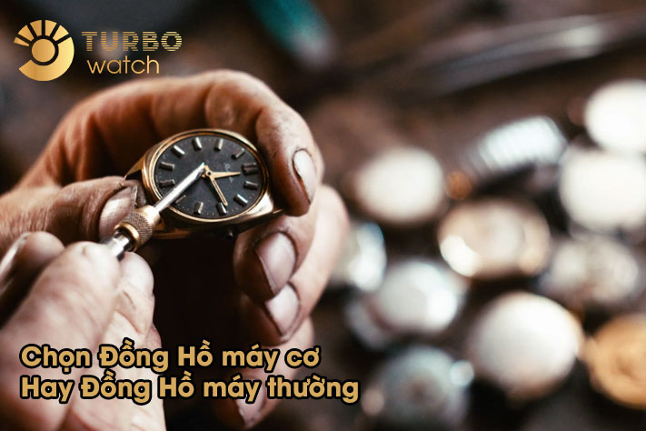Chọn đồng hồ máy cơ hay đồng hồ máy thường